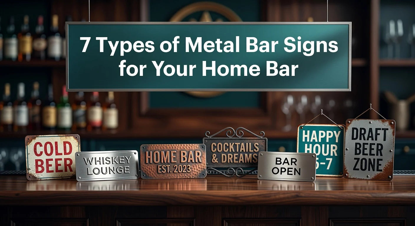 Professional header image for list-based article: 7 Types of Metal Bar Signs for Your Home Bar